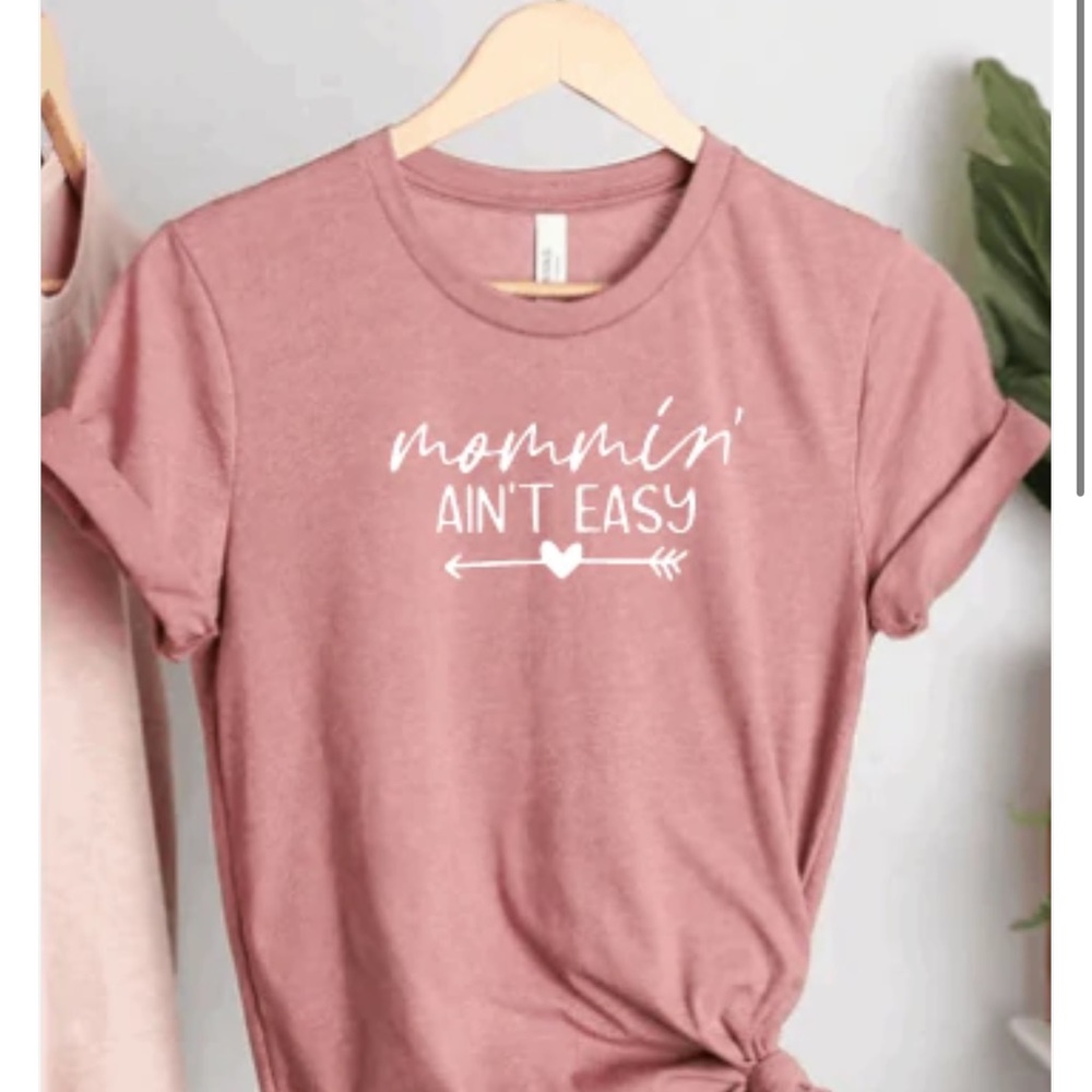 Mommin’ Ain’t Easy Tee